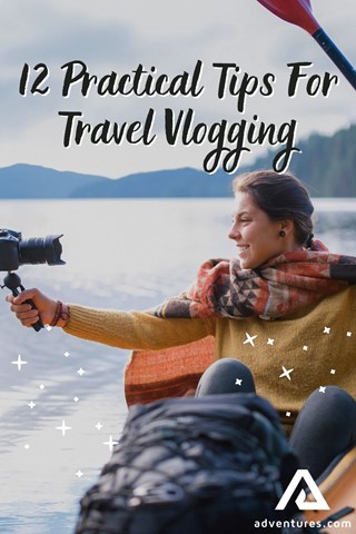 12 Practical Tips for Travel Vlogging | Adventures.com