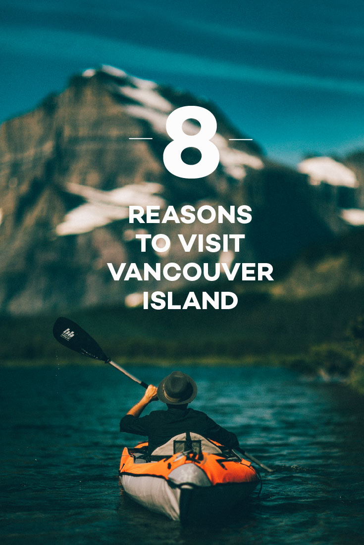 8 Reasons To Visit Vancouver Island In British Columbia