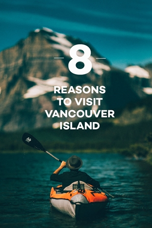 8 Reasons To Visit Vancouver Island In British Columbia